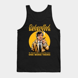 Dishevelled Detective - One More Thing Tank Top